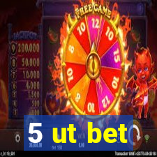 5 ut bet